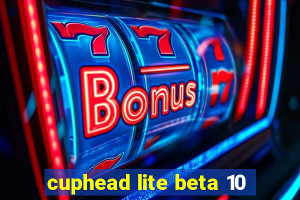 cuphead lite beta 10